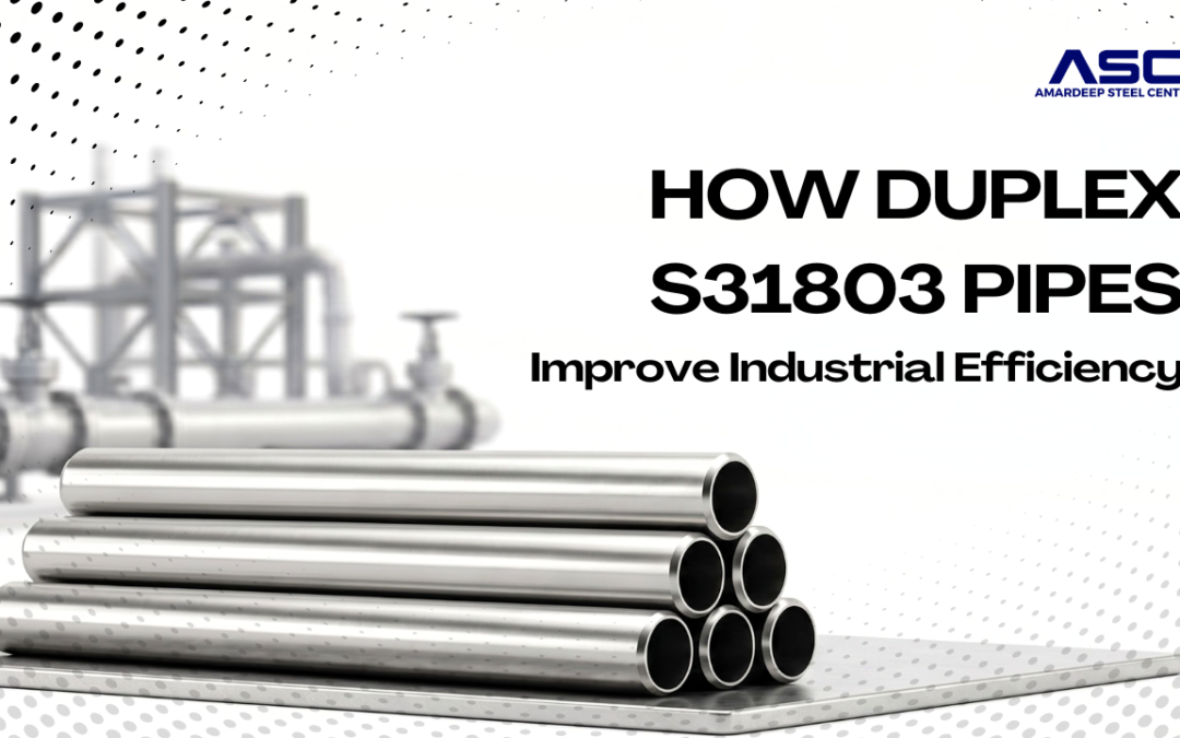 How Duplex S31803 Pipes Improve Industrial Efficiency